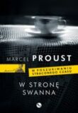 w stronę swana, proust marcel, w poszukiwaniu straconego czasu